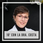 Podcast 10' CON LA DRA. COSTA