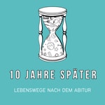 Logo of the podcast 10 Jahre Später - Lebenswege nach dem Abitur Podcast 10 Jahre Später - Lebenswege nach dem Abitur