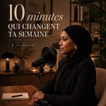 Logo of the podcast 10 min pour changer ta semaine. Podcast 10 min pour changer ta semaine.