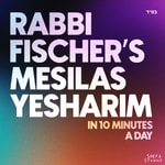Logo of the podcast 10 Minutes of Mesilas Yesharim with Rabbi Fischer Podcast 10 Minutes of Mesilas Yesharim with Rabbi Fischer