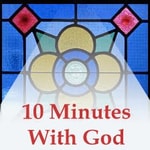 Logo of the podcast 10 Minutes With God Podcast 10 Minutes With God