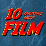 10 Questions About FILM 10 Questions About FILM