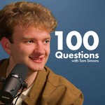 100 Questions with Tom Simons Podcast 100 Questions with Tom Simons