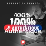 Logo of the podcast 100% Français Authentique Podcast 100% Français Authentique