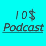 Logo of the podcast 10$ Podcast Podcast 10$ Podcast