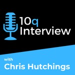 10q Interview with Chris Hutchings Podcast 10q Interview with Chris Hutchings