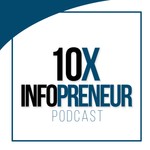 Logo of the podcast 10x Infopreneur Podcast 10x Infopreneur