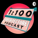 1:100 Architecture Podcast Podcast 1:100 Architecture Podcast