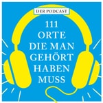 Logo of the podcast 111 Orte, die man gehört haben muss Podcast 111 Orte, die man gehört haben muss