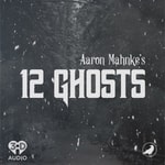 12 Ghosts 12 Ghosts