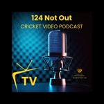 Podcast 124NotOut Cricket Video Podcast