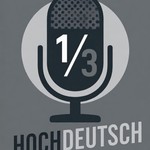 Podcast 1/3 Hochdeutsch