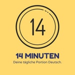 14 Minuten - Deine tägliche Portion Deutsch - Deutsch lernen für Fortgeschrittene Podcast 14 Minuten - Deine tägliche Portion Deutsch - Deutsch lernen für Fortgeschrittene