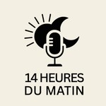 Logo of the podcast 14h du Matin Podcast 14h du Matin