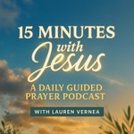 Logo of the podcast 15 Minutes with Jesus: Christian Meditation, Guided Prayer, Bible Study, Emotional Healing, Devotional, Hear God’s Voice Podcast 15 Minutes with Jesus: Christian Meditation, Guided Prayer, Bible Study, Emotional Healing, Devotional, Hear God’s Voice