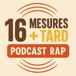 Logo of the podcast 16 MESURES PLUS TARD Podcast 16 MESURES PLUS TARD
