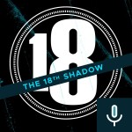 Logo of the podcast 18th Shadow Radio Podcast 18th Shadow Radio