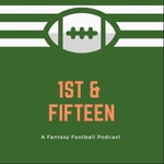 Logo of the podcast 1st & Fifteen Fantasy Football Podcast Podcast 1st & Fifteen Fantasy Football Podcast