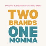 2 Brands, 1 Momma Podcast 2 Brands, 1 Momma