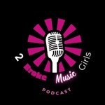 Logo of the podcast 2 Broke Music Girls Podcast 2 Broke Music Girls