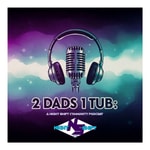 Logo of the podcast 2 Dads 1 Tub Podcast 2 Dads 1 Tub