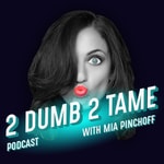 Logo of the podcast 2 Dumb 2 Tame Podcast 2 Dumb 2 Tame