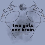 Podcast 2 Girls 1 Brain