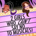 Podcast 2 Girls Who Cain’t Say No to Musicals