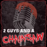 Logo of the podcast 2 Guys And A Chainsaw - A Horror Movie Review Podcast Logo of the podcast 2 Guys And A Chainsaw - A Horror Movie Review Podcast