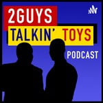 Logo of the podcast 2 Guys Talkin' Toys Podcast 2 Guys Talkin' Toys