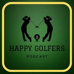 Logo of the podcast 2 Happy Golfers Podcast 2 Happy Golfers