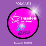Podcast 20 ans de Passion du chant
