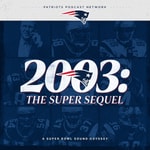 Logo of the podcast 2003 - The Super Sequel: A Patriots Super Bowl Sound Odyssey Podcast 2003 - The Super Sequel: A Patriots Super Bowl Sound Odyssey