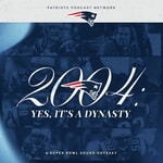 Logo of the podcast 2004 - Yes, it's a Dynasty: A Patriots Super Bowl Sound Odyssey Podcast 2004 - Yes, it's a Dynasty: A Patriots Super Bowl Sound Odyssey