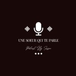 Logo of the podcast 𝐔𝐧𝐞 𝐬𝐨𝐞𝐮𝐫 𝐪𝐮𝐢 𝐭𝐞 𝐩𝐚𝐫𝐥𝐞 Podcast 𝐔𝐧𝐞 𝐬𝐨𝐞𝐮𝐫 𝐪𝐮𝐢 𝐭𝐞 𝐩𝐚𝐫𝐥𝐞