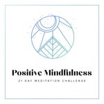 Logo of the podcast 21 Day Positive Mindfulness Meditation Challenge Podcast 21 Day Positive Mindfulness Meditation Challenge