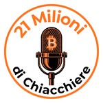 Logo of the podcast 21 Milioni di Chiacchiere #Bitcoin Podcast 21 Milioni di Chiacchiere #Bitcoin
