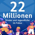 Logo of the podcast 22 Millionen - Kinder und Jugendliche im Fokus Podcast 22 Millionen - Kinder und Jugendliche im Fokus