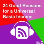 Logo of the podcast 24 Good Reasons for Universal Basic Income (UBI) Podcast 24 Good Reasons for Universal Basic Income (UBI)