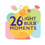 26 Lightbulb Moments Podcast 26 Lightbulb Moments Podcast