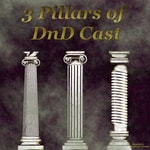 3 Pillars of DnD Cast 3 Pillars of DnD Cast