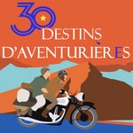 Logo of the podcast 30 Destins d'aventuriers et d'aventurières Podcast 30 Destins d'aventuriers et d'aventurières