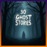 Logo of the podcast 30 Ghost Stories - Audiobook Podcast 30 Ghost Stories - Audiobook