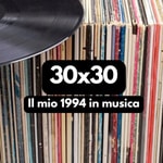 Logo of the podcast 30x30 - Il mio 1994 in musica Podcast 30x30 - Il mio 1994 in musica