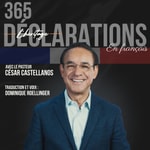Logo of the podcast 365 DÉCLARATIONS du Pasteur César CASTELLANOS Podcast 365 DÉCLARATIONS du Pasteur César CASTELLANOS