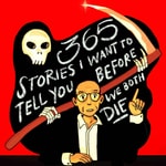 Podcast 365 Stories I Want To Tell You Before We Both Die