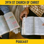 Logo of the podcast 39th St Church of Christ Podcast Podcast 39th St Church of Christ Podcast