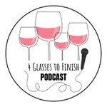 Logo of the podcast 4 Glasses to Finish Wine Podcast Podcast 4 Glasses to Finish Wine Podcast