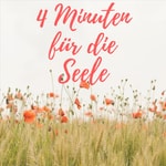 Podcast 4 Minuten für die Seele