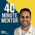 40 Minute Mentor Podcast 40 Minute Mentor